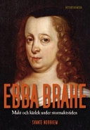 Ebba Brahe : makt och kärlek under stormaktstiden; Svante Norrhem; 2007