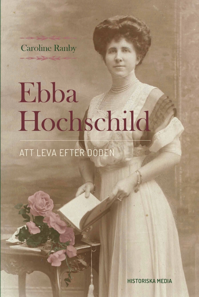 Ebba Hochschild : att leva efter döden; Caroline Ranby; 2018