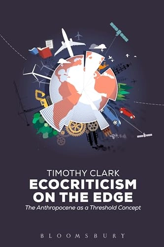 Ecocriticism on the edge : the Anthropocene as a threshold concept; Timothy Clark; 2015