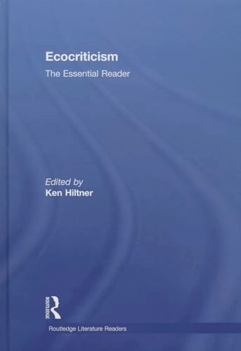 Ecocriticism : the essential reader; Ken Hiltner; 2015