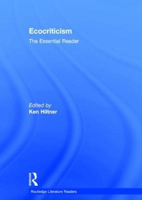 Ecocriticism : the essential reader; Ken Hiltner; 2015