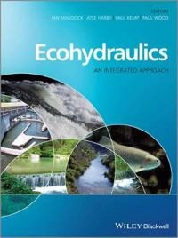 Ecohydraulics: An Integrated Approach; Paul Kemp, Atle Harby, Ian Maddock, Paul J. Wood; 2013