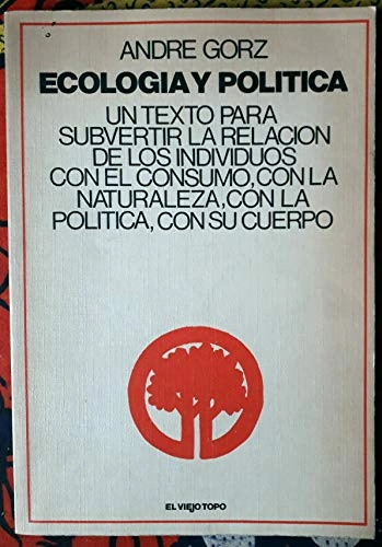 Ecología y políticaEl viejo topo; André Gorz; 1980