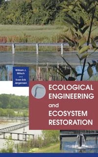 Ecological Engineering and Ecosystem Restoration; William J. Mitsch; 2003
