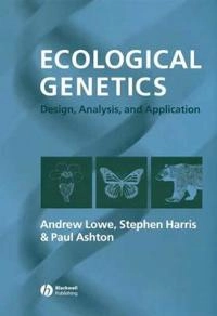 Ecological Genetics: Design, Analysis, and Application; Andrew Lowe, Stephen Harris, Paul Ashton; 2004