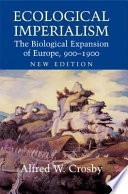 Ecological imperialism : the biological expansion of Europe, 900-1900; Alfred W. Crosby; 2004