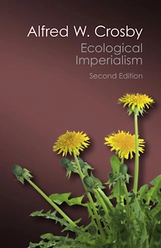 Ecological imperialism : the biological expansion of Europe, 900-1900; Alfred W. Crosby; 2016