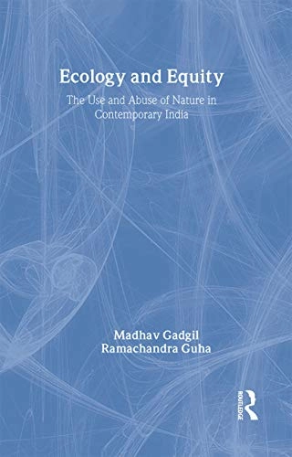 Ecology and equity : use and abuse of nature in contemporary India; Madhav Gadgil; 1995