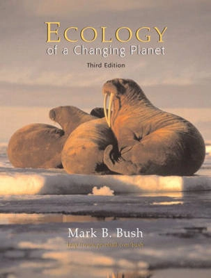 Ecology of a changing planet; Mark B. Bush; 2003