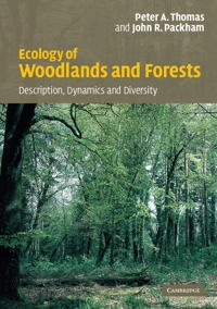 Ecology of woodlands and forests : description, dynamics and diversity; Peter Thomas; 2007