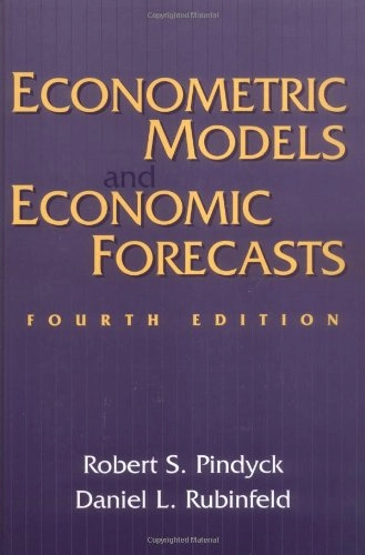 Econometric models and economic forecasts; Robert S. Pindyck; 1998