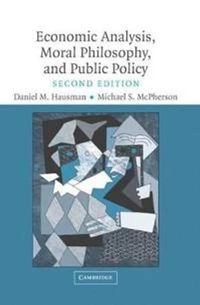 Economic analysis, moral philosophy, and public policy; Daniel M. Hausman; 2006