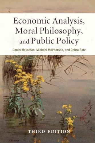Economic analysis, moral philosophy, and public policy; Daniel M. Hausman; 2017