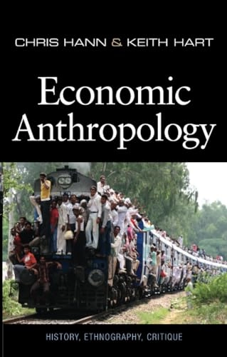 Economic Anthropology; Chris Hann, Keith Hart; 2011