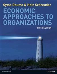 Economic approaches to organizations; Sytse Douma; 2013