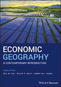 Economic geography : a contemporary introduction; Neil M. Coe; 2019