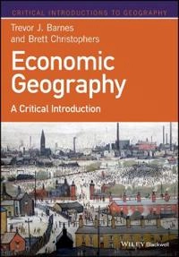 Economic geography : a critical introduction; Trevor J. Barnes; 2018