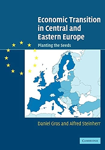 Economic transition in Central and Eastern Europe : planting the seeds; Daniel Gros; 2004