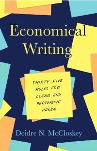 Economical writing : thirty-five rules for clear and persuasive prose; Deirdre N. McCloskey; 2019