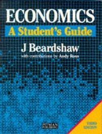 Economics : a student's guide; John Beardshaw; 1992
