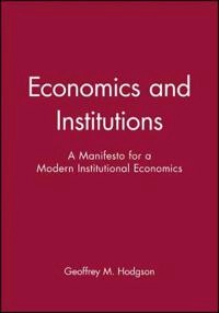Economics and institutions : a manifesto for a modern institutional economics; Geoffrey Martin Hodgson; 1988