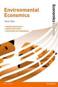 Economics Express: Environmental Economics; Stuart Wall; 2013