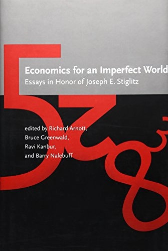 Economics for an imperfect world : essays in honor of Joseph E. Stiglitz; Richard Arnott, Joseph E. Stiglitz; 2003
