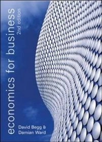 ECONOMICS FOR BUSINESS; DAVID K.H. BEGG, DAMIAN WARD; 2006