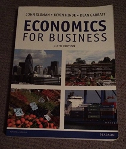 Economics for Business; John Sloman, Kevin Hinde, Dean Garratt; 2013
