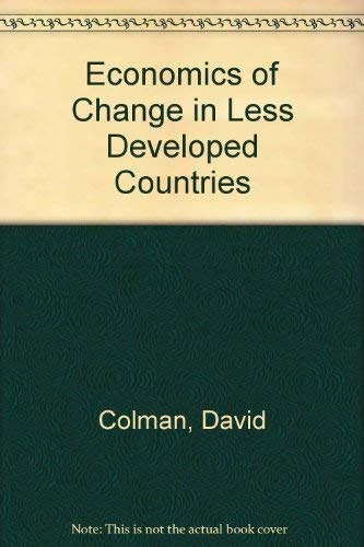 Economics of Change in Less Developed Countries; David Colman, Frederick Nixson; 1986