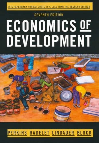 Economics of Development; Dwight H Perkins, Steven Radelet, David L Lindauer, Steven A Block; 2012