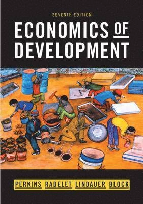 Economics of Development; Dwight H Perkins, Steven Radelet, David L Lindauer, Steven A Block; 2012