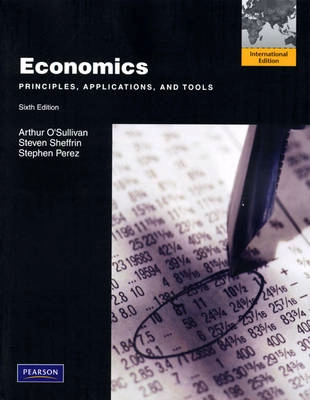 Economics : principles, applications, and tools; Arthur O'Sullivan; 2010