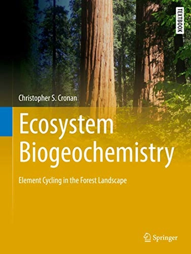 Ecosystem biogeochemistry : element cycling in the forest landscape; Christopher S. Cronan; 2017