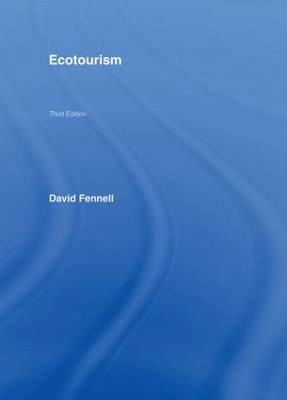 Ecotourism; David A. Fennell; 2008