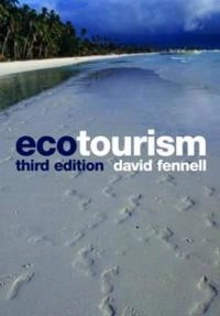 Ecotourism; David A. Fennell; 2008