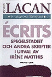 Écrits : Spegelstadiet och andra skrifter i urval av Iréne Matthis; Jacques Lacan; 1996