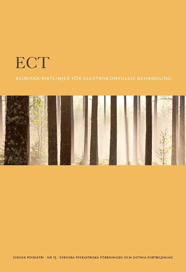 ECT : kliniska riktlinjer elektrokonvulsiv behandling; Svenska Psykiatriska Föreningen; 2014