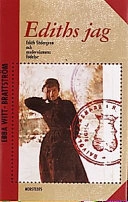 Ediths jag : Edith Södergran och modernismens födelse; Ebba Witt-Brattström; 1997