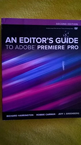 Editor's Guide to Adobe Premiere Pro [Elektronisk resurs]; Richard Harrington, Robbie Carman, Jeff I Greenberg; 2012
