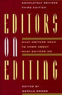 Editors on editing : what writers need to know about what editors do; Gerald C Gross; 1993