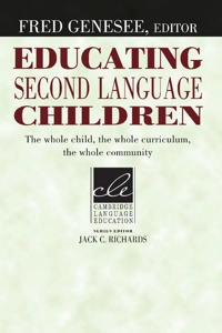 Educating second language children : the whole child, the whole curriculum, the whole community; Fred Genesee; 1994