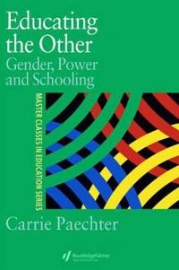 Educating the other : gender, power and schooling; Carrie F. Paechter; 1998