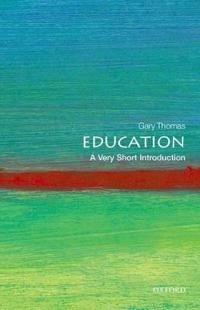 Education : a very short introduction; Gary Thomas; 2013