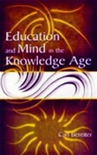 Education and mind in the knowledge age; Carl Bereiter; 2002