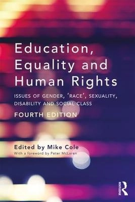 Education, equality and human rights : issues of gender, 'race', sexuality, disability and social class; Mike Cole; 2018