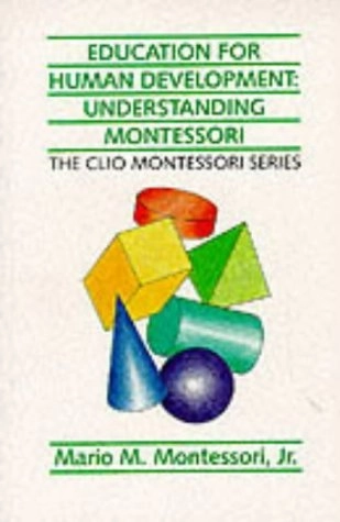Education for human development : understanding Montessori; Mario M. Montessori; 1992