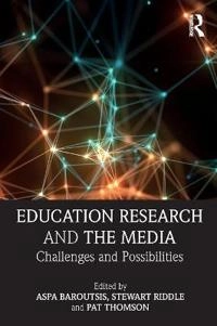 Education research and the media : challenges and possibilities; Aspa Baroutsis, Stewart Riddle, Pat Thomson; 2019