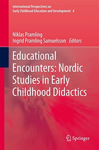 Educational Encounters: Nordic Studies in Early Childhood Didactics; Niklas Pramling, Ingrid Pramling Samuelsson; 2013