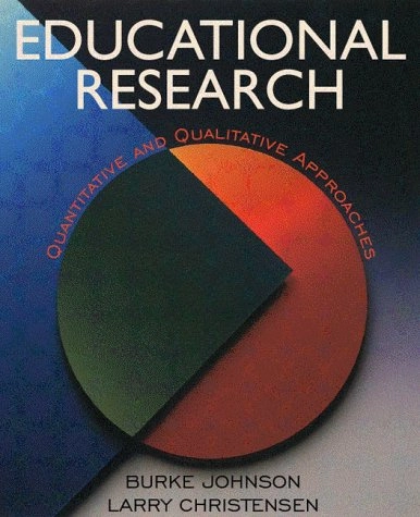 Educational research : quantitative and qualitative approaches; Burke Johnson, Larry Christensen; 2000